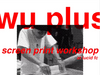 Workshop: Silk Screen Sessions with Wu+